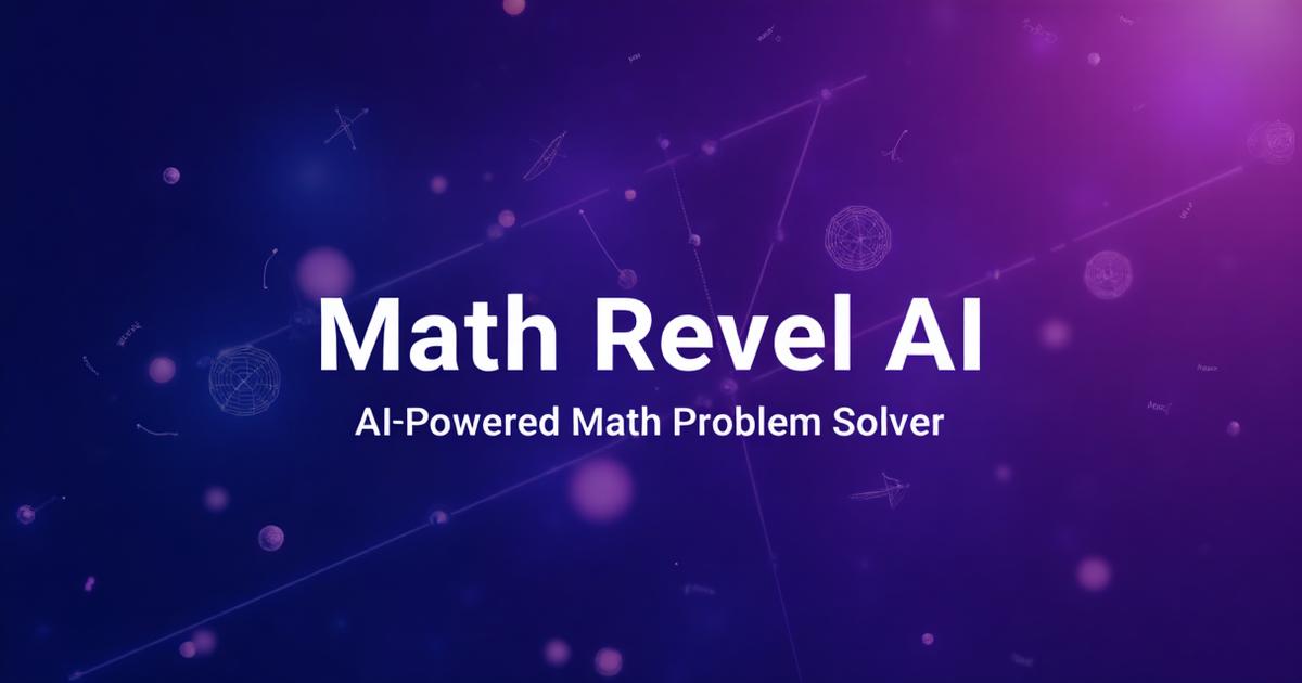 Math Problem Solver - AI-Powered Step-by-Step Solutions | Math Revel AI